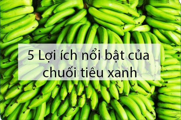 Tác Dụng Của Chuối Tiêu Xanh